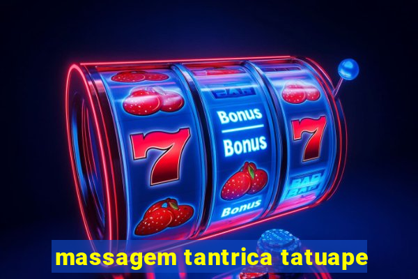 massagem tantrica tatuape